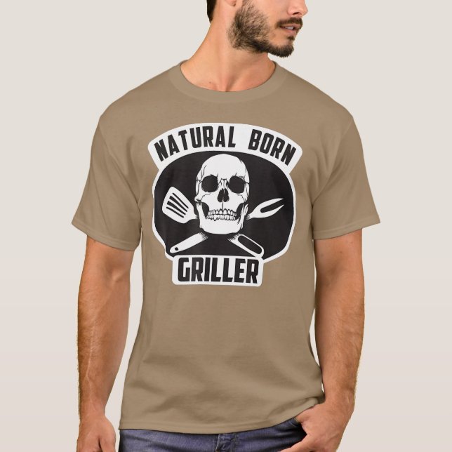 Cool Natural Born Griller BBQ Gift  For Grill T-Shirt (Front)