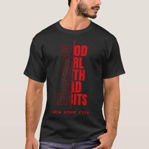 Cool New York City Good Girl with Bad Habits Graph T_Shirt