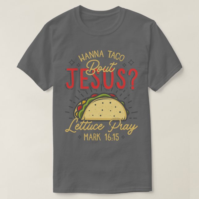 Cool Nice Cinco De Mayo Wanna Taco about Jesus  gi T-Shirt (Design Front)