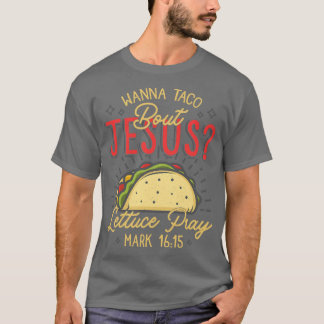 Cool Nice Cinco De Mayo Wanna Taco about Jesus gi T-Shirt