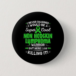 Cool Non Hodgkin Lymphoma Warrior Non Hodgkin Lymp Button