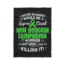 Cool Non Hodgkin Lymphoma Warrior Non Hodgkin Lymp Fleece Blanket