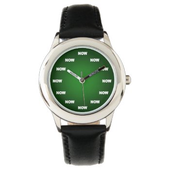 Cool "now" Watch (green) by TheArtOfPamela at Zazzle