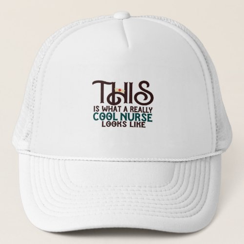 Cool Nurse Trucker Hat