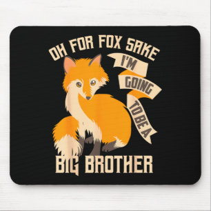 Cool Oh For Sake I'm Going To Be A Big Brother Shi Mouse Pad