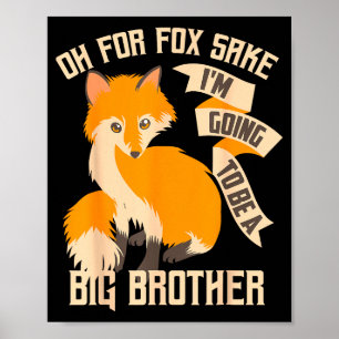 Cool Oh For Sake I'm Going To Be A Big Brother Shi Poster