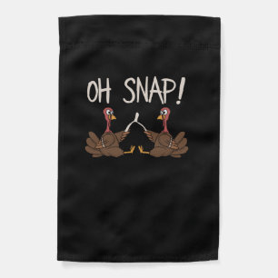 Cool Oh Snap! _ Funny Turkey With Wishbone Thanksg Garden Flag
