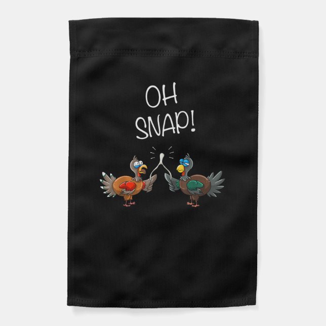 Cool Oh Snap! _ Funny Turkey With Wishbone Thanksg Garden Flag (Front)