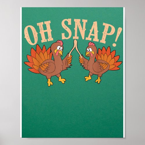 Cool Oh Snap  Funny Turkey With Wishbone Thanksgi Poster