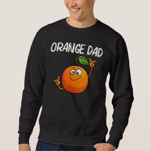 Cool Orange For Dad Father Tropical Fruit Citrus D Sweatshirt