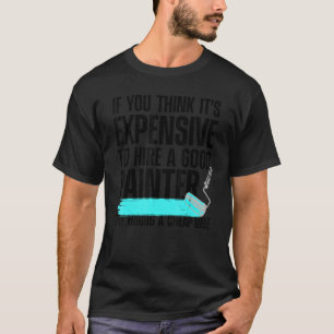 Cool Painter For Men Women Painters Handyman Paint T-Shirt