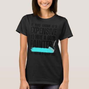 Cool Painter For Men Women Painters Handyman Paint T-Shirt