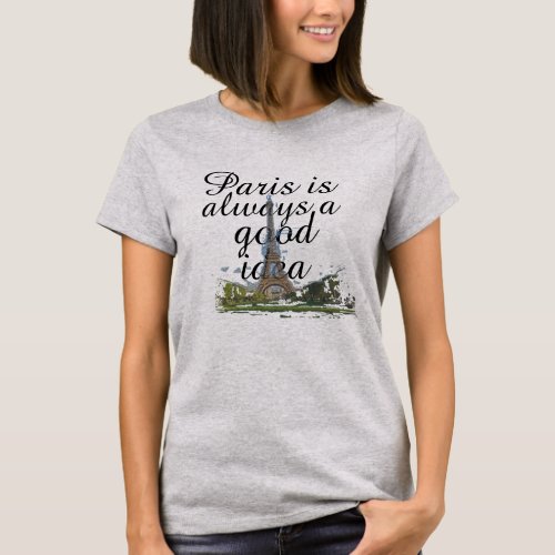 cool paris is always a good idea cute funny tshirt