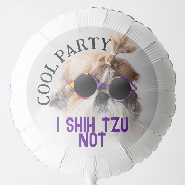 Cool party Shih Tzu Not fun cute Dog lover gift Balloon (Front)