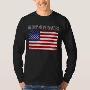 Cool Patriotic Glory Never Fades and American Flag T-Shirt