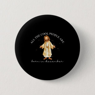 Cool People Are Born In December Christian Christm Button