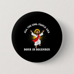 Cool People Are Born In December Christian Christm Button