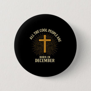 Cool People Are Born In December Christian Christm Button