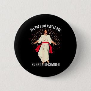 Cool People Are Born In December Christian Christm Button