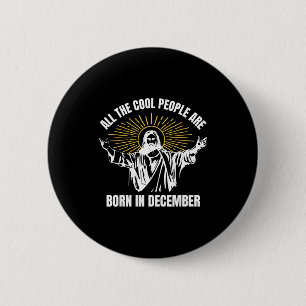 Cool People Are Born In December Christian Christm Button