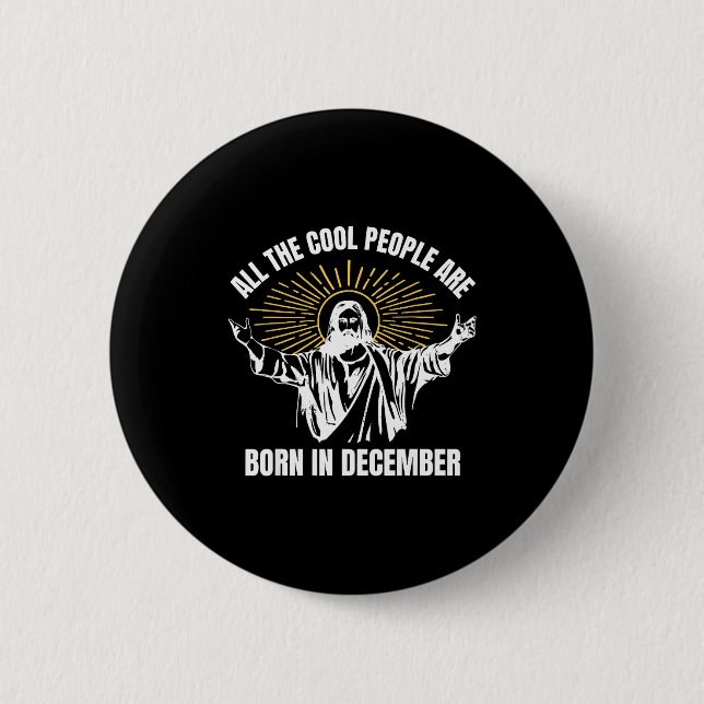 Cool People Are Born In December Christian Christm Button (Front)