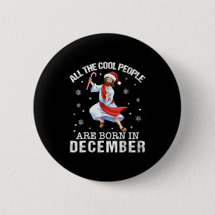 Cool People Are Born In December Christian Christm Button