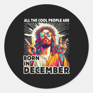 Cool People Are Born In December Christian Christm Classic Round Sticker