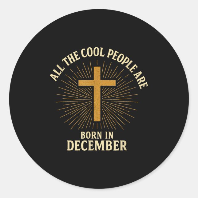Cool People Are Born In December Christian Christm Classic Round Sticker (Front)
