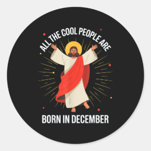 Cool People Are Born In December Christian Christm Classic Round Sticker
