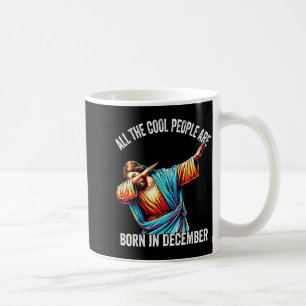 Cool People Are Born In December Christian Christm Coffee Mug