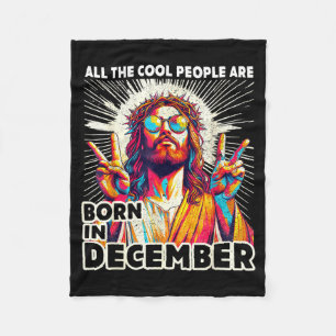Cool People Are Born In December Christian Christm Fleece Blanket