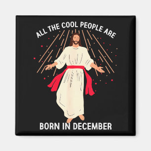 Cool People Are Born In December Christian Christm Magnet