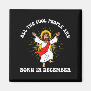 Cool People Are Born In December Christian Christm Magnet