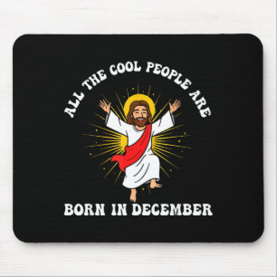 Cool People Are Born In December Christian Christm Mouse Pad