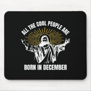 Cool People Are Born In December Christian Christm Mouse Pad