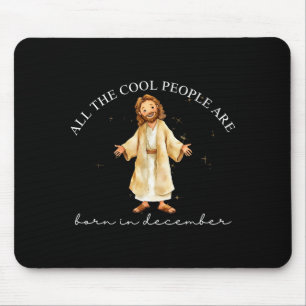 Cool People Are Born In December Christian Christm Mouse Pad