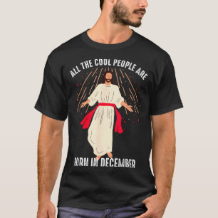 Cool People Are Born In December Christian Christm T-Shirt