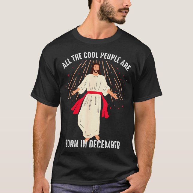 Cool People Are Born In December Christian Christm T-Shirt (Front)