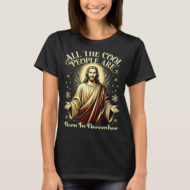 Cool People Are Born In December Christian Christm T-Shirt (Front)