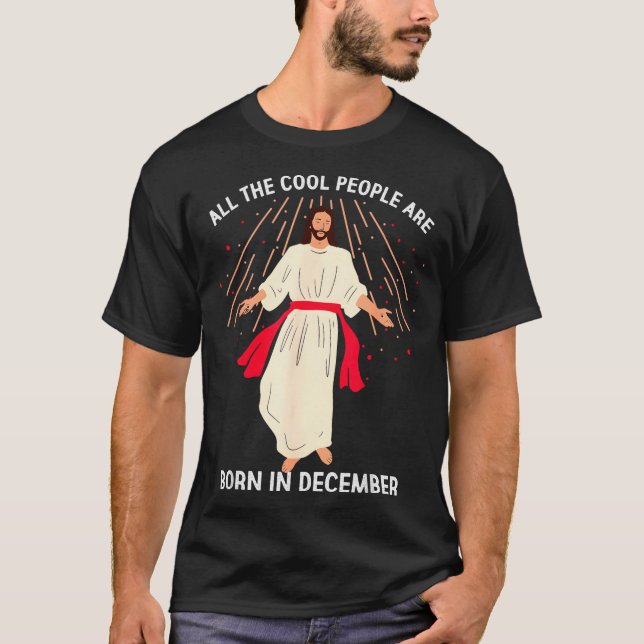Cool People Are Born In December Christian Christm T-Shirt (Front)