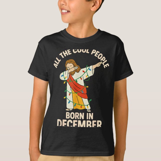 Cool People Are Born In December Christian Christm T-Shirt (Front)