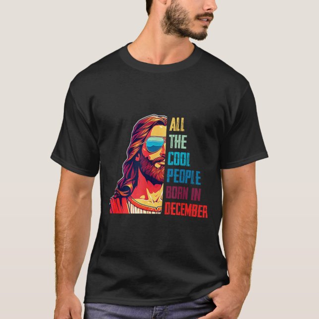 Cool People Are Born In December Christian Christm T-Shirt (Front)