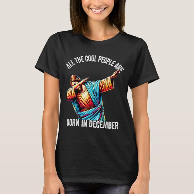 Cool People Are Born In December Christian Christm T-Shirt (Front)