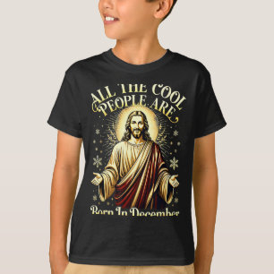 Cool People Are Born In December Christian Christm T-Shirt