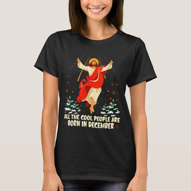 Cool People Are Born In December Christian Christm T-Shirt (Front)