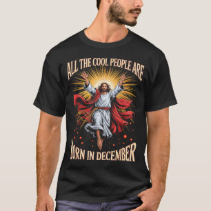 Cool People Are Born In December Christian Christm T-Shirt