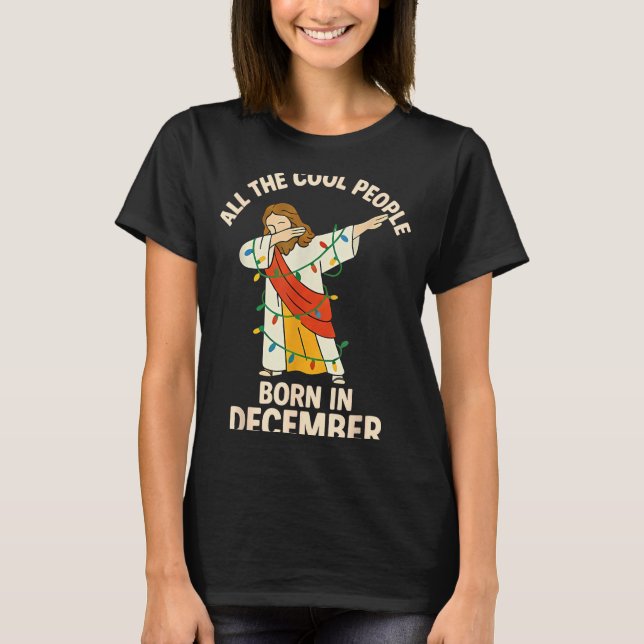 Cool People Are Born In December Christian Christm T-Shirt (Front)