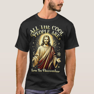 Cool People Are Born In December Christian Christm T-Shirt