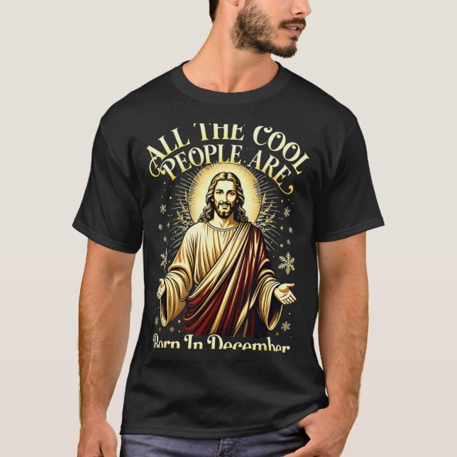 Cool People Are Born In December Christian Christm T-Shirt (Front)