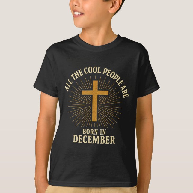 Cool People Are Born In December Christian Christm T-Shirt (Front)